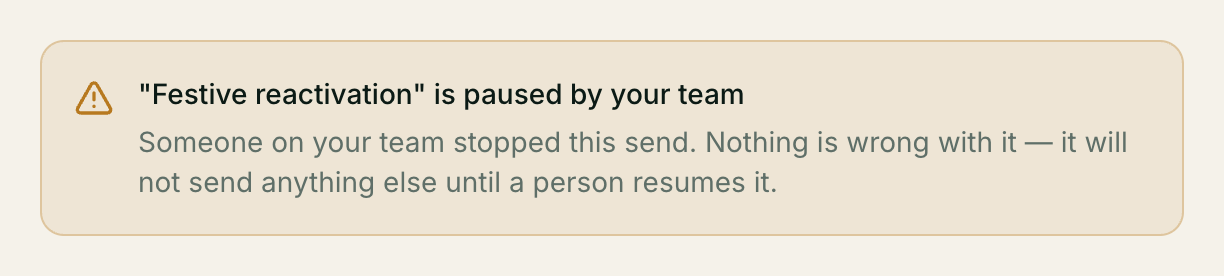 Nothing is broken here — someone decided. The banner when someone paused it: "Festive reactivation" is paused by your team, and nothing is wrong with it.